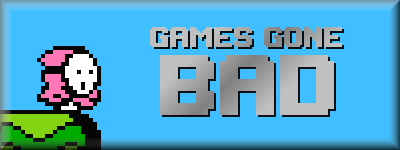 Games Gone Bad